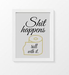 bathroom quotes funny bathroom print, funny quote, shit happens, roll with it, modern QLVYMXL