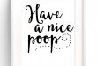 bathroom quotes have a nice poop sign funny bathroom wall art bathroom sign bathroom QWUYASV